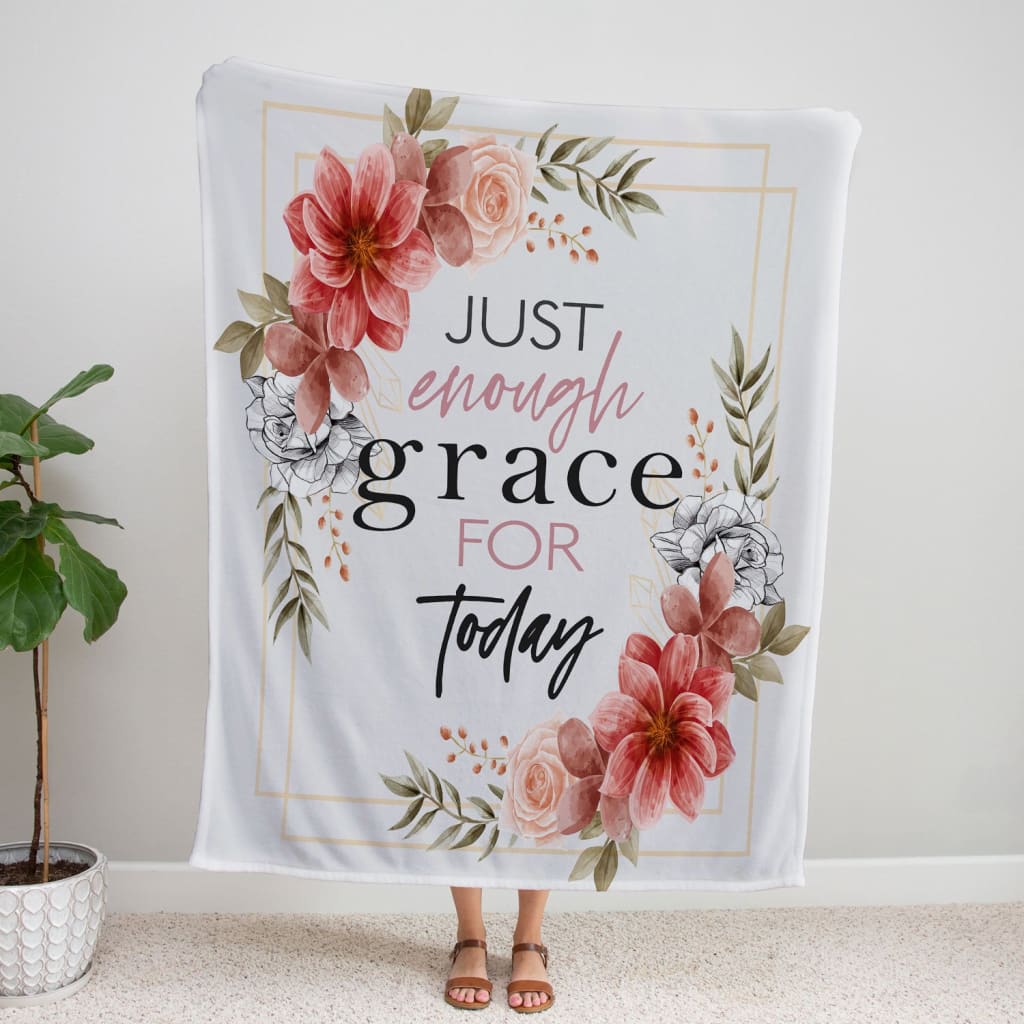 Just Enough Grace For Today Fleece Blanket - Christian Blanket - Bible Verse Blanket