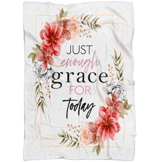 Just Enough Grace For Today Fleece Blanket - Christian Blanket - Bible Verse Blanket