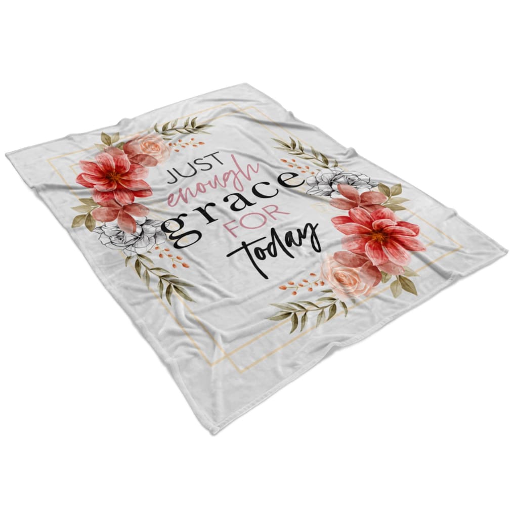 Just Enough Grace For Today Fleece Blanket - Christian Blanket - Bible Verse Blanket