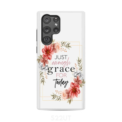 Just Enough Grace For Today Phone Case - Christian Phone Cases - Religious Phone Case