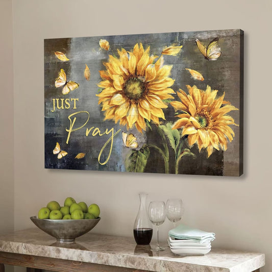Just Pray Sunflower Butterfly Christian Wall Art Canvas - Religious Wall Decor