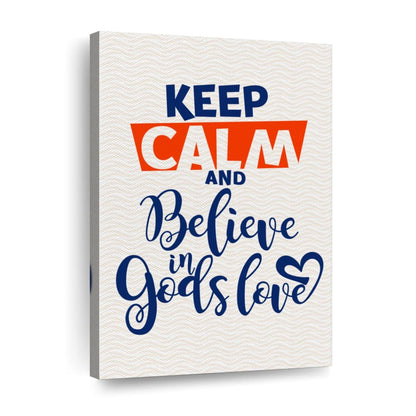 Keep Calm And Believe In God's Love Canvas Wall Art - Canvas Religious Wall Art - Christian Wall Decor Living Room