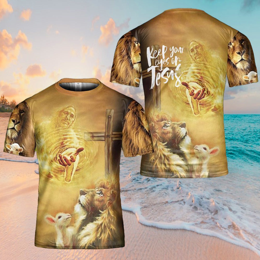 Keep Your Eyes On Jesus 3d T Shirts - Christian Shirts For Men&Women
