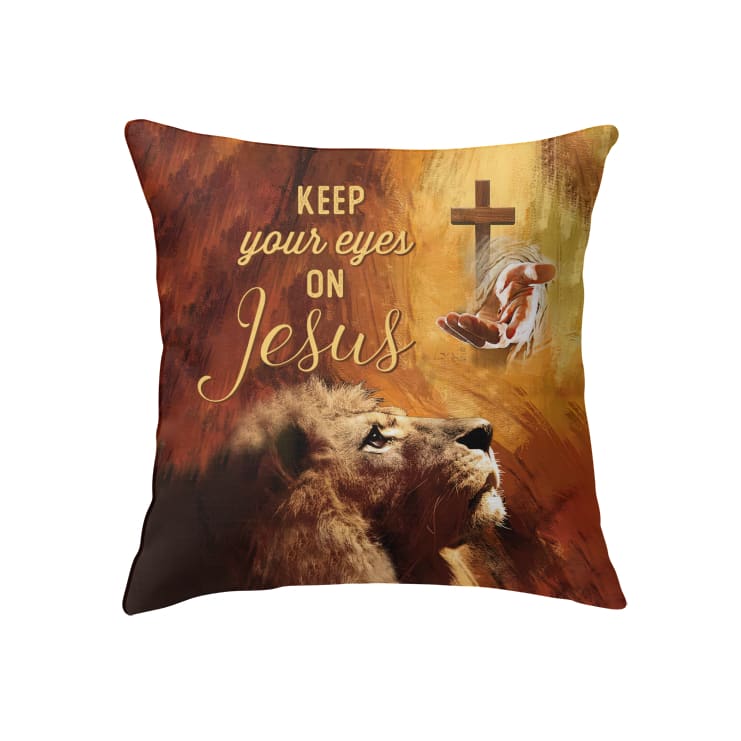 Keep Your Eyes On Jesus Christian Pillow