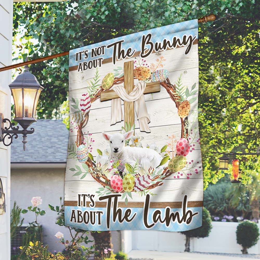 Lamb It's Not About The Bunny It's About The Lamb Flag - Easter House Flag - Outdoor Easter Flag