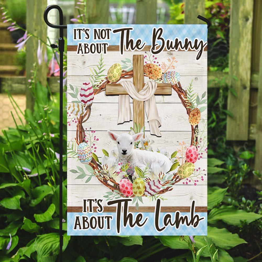 Lamb It's Not About The Bunny It's About The Lamb Flag - Easter House Flag - Outdoor Easter Flag