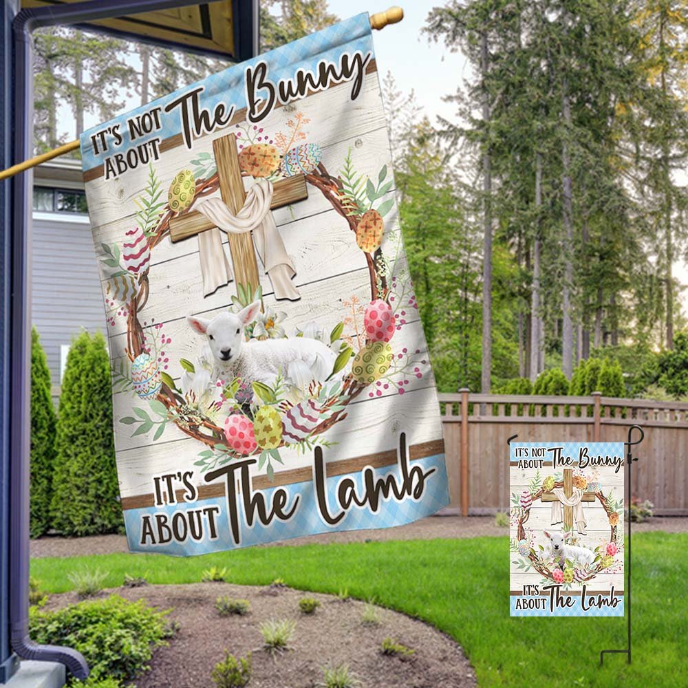 Lamb It's Not About The Bunny It's About The Lamb Flag - Easter House Flag - Outdoor Easter Flag