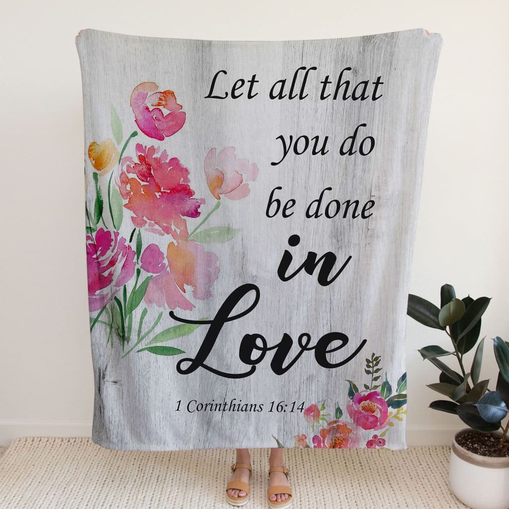 Let All That You Do Be Done In Love 1 Corinthians 1614 Fleece Blanket - Christian Blanket - Bible Verse Blanket