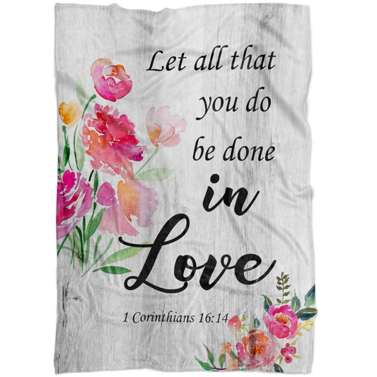 Let All That You Do Be Done In Love 1 Corinthians 1614 Fleece Blanket - Christian Blanket - Bible Verse Blanket