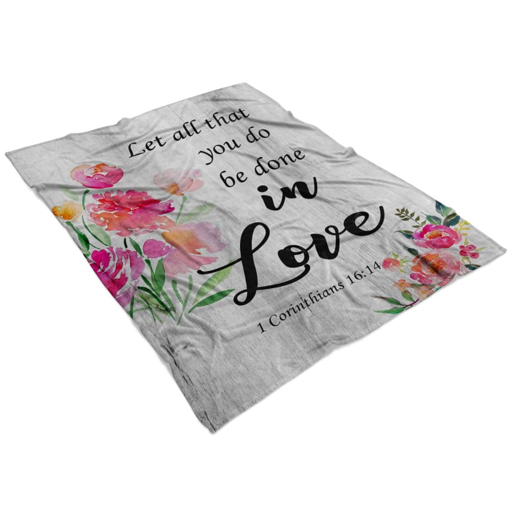 Let All That You Do Be Done In Love 1 Corinthians 1614 Fleece Blanket - Christian Blanket - Bible Verse Blanket