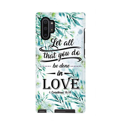 Let All That You Do Be Done In Love 1 Corinthians 1614 Phone Case - Scripture Phone Cases - Iphone Cases Christian