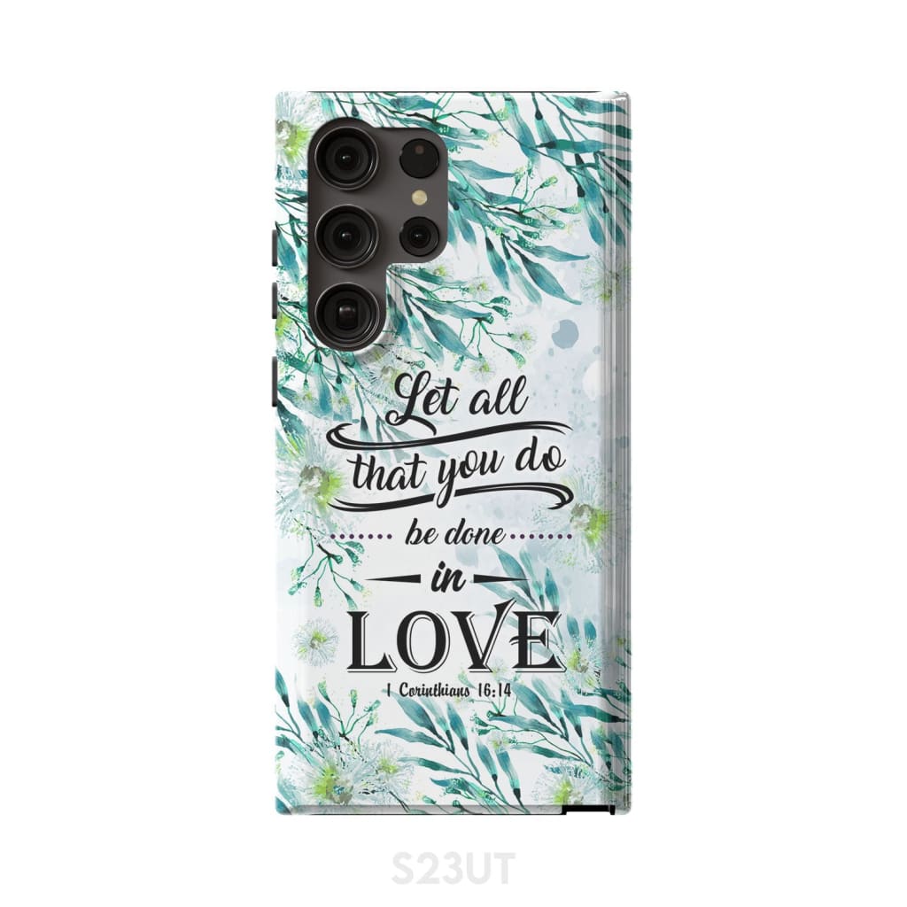 Let All That You Do Be Done In Love 1 Corinthians 1614 Phone Case - Scripture Phone Cases - Iphone Cases Christian