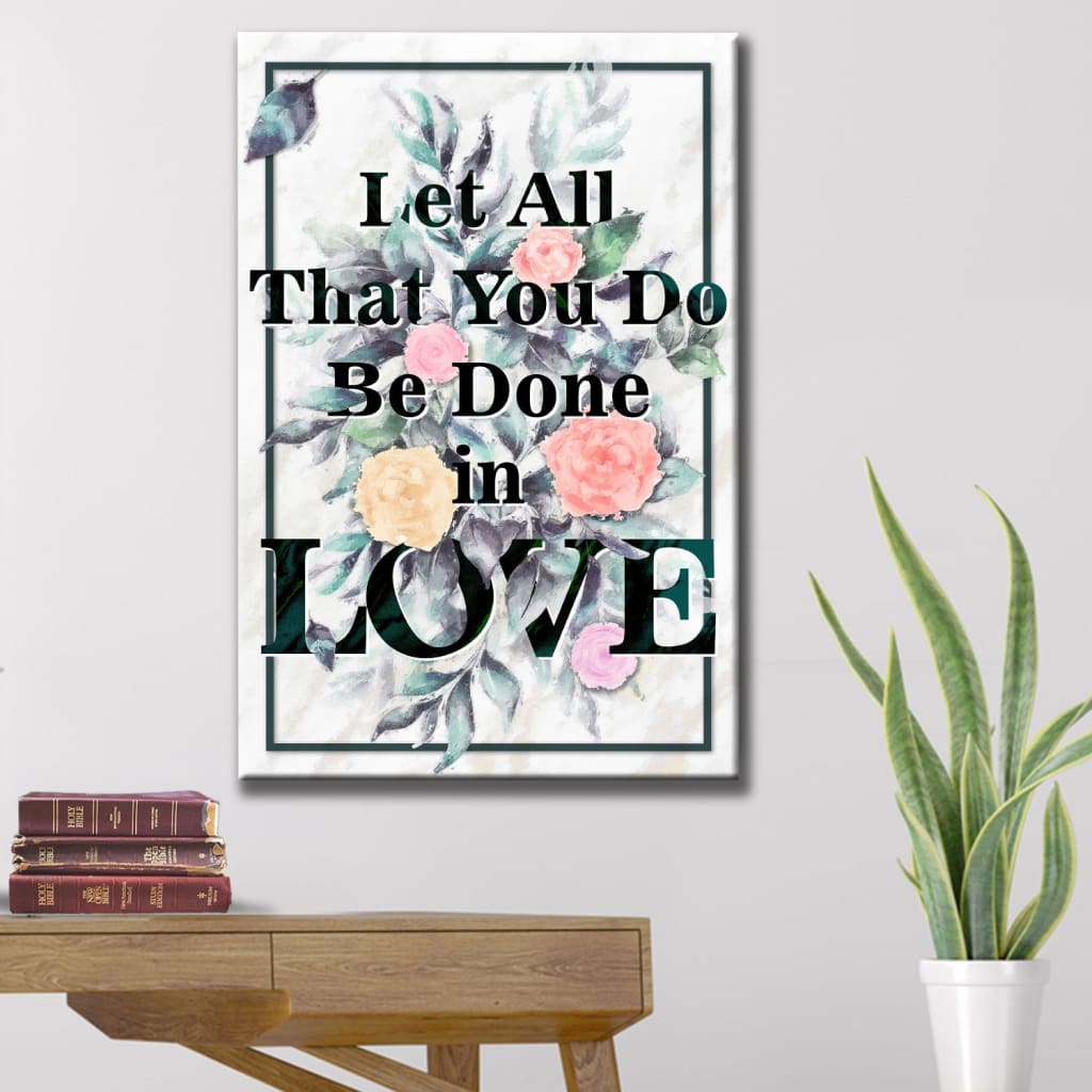 Let All That You Do Be Done In Love Bible Verse Canvas Art - Bible Verse Canvas - Scripture Wall Art