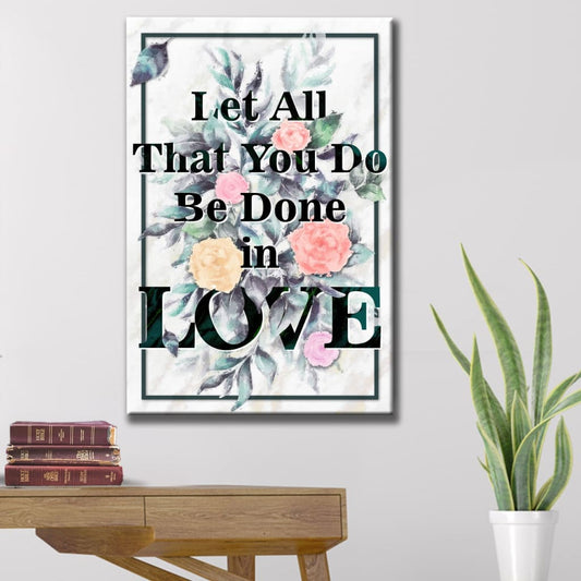 Let All That You Do Be Done In Love Bible Verse Canvas Art - Bible Verse Canvas - Scripture Wall Art