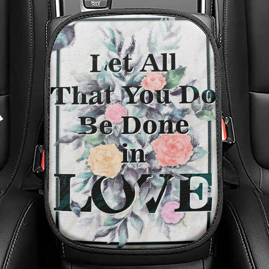 Let All That You Do Be Done In Love Bible Verse Seat Box Cover, Bible Verse Car Center Console Cover, Scripture Car Interior Accessories