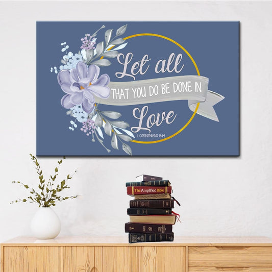 Let All That You Do Be Done In Love Canvas Wall Art - Christian Canvas - Faith Canvas