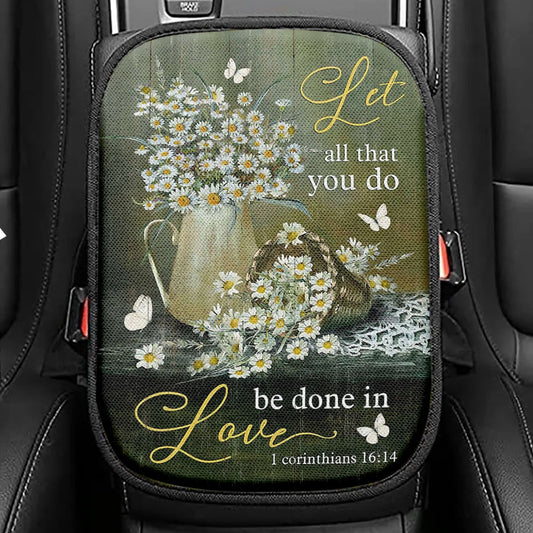 Let All That You Do Be Done In Love Daisy Flower Butterfly Seat Box Cover, Christian Car Center Console Cover, Bible Verse Car Interior Accessories