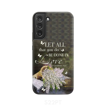 Let All That You Do Be Done In Love Flower Phone Case - Bible Verse Phone Cases - Inspirational Bible Scripture iPhone Cases