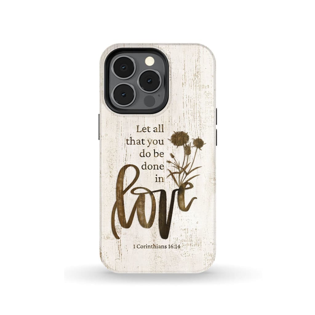Let All That You Do Be Done In Love Wildflowers Bible Verse Phone Case - Scripture Phone Cases - Iphone Cases Christian