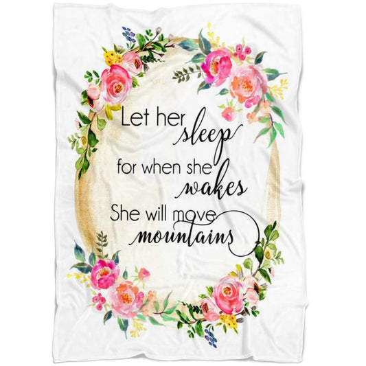 Let Her Sleep For When She Wakes She Will Move Mountains Fleece Blanket - Christian Blanket - Bible Verse Blanket