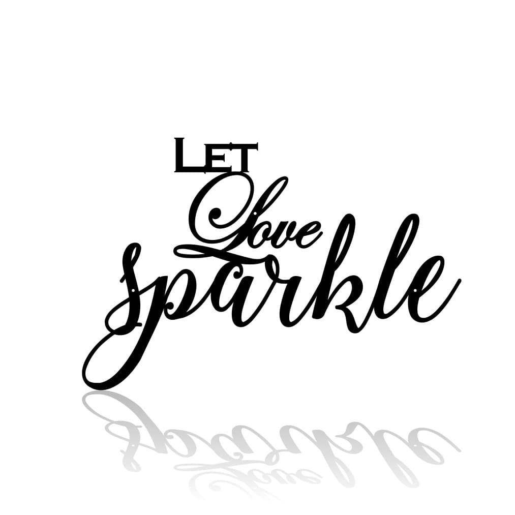 Let Love Sparkle Metal Sign - Christian Metal Wall Art - Religious Metal Wall Art