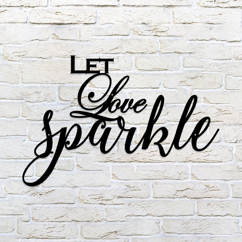 Let Love Sparkle Metal Sign - Christian Metal Wall Art - Religious Metal Wall Art