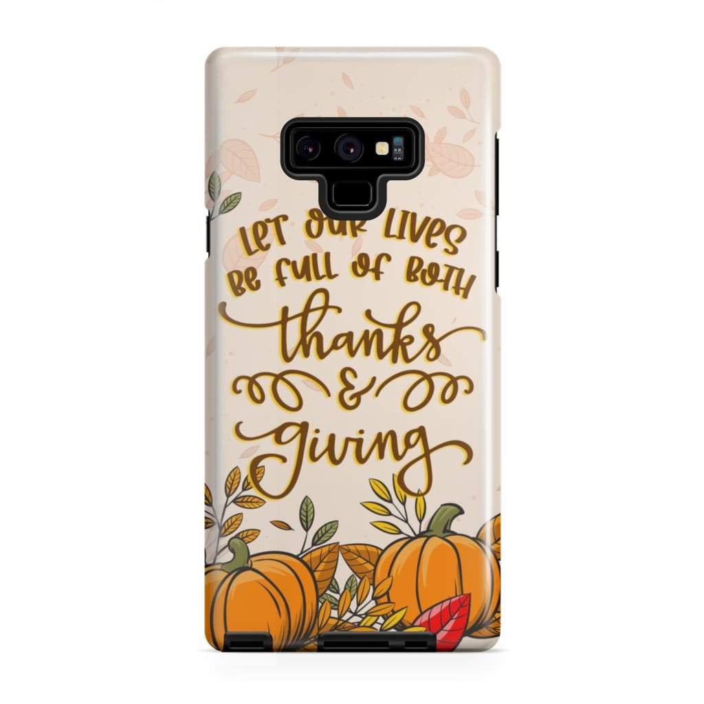 Let Our Lives Be Full Of Both Thanks And Giving Thanksgiving Phone Case - Inspirational Bible Scripture iPhone Cases