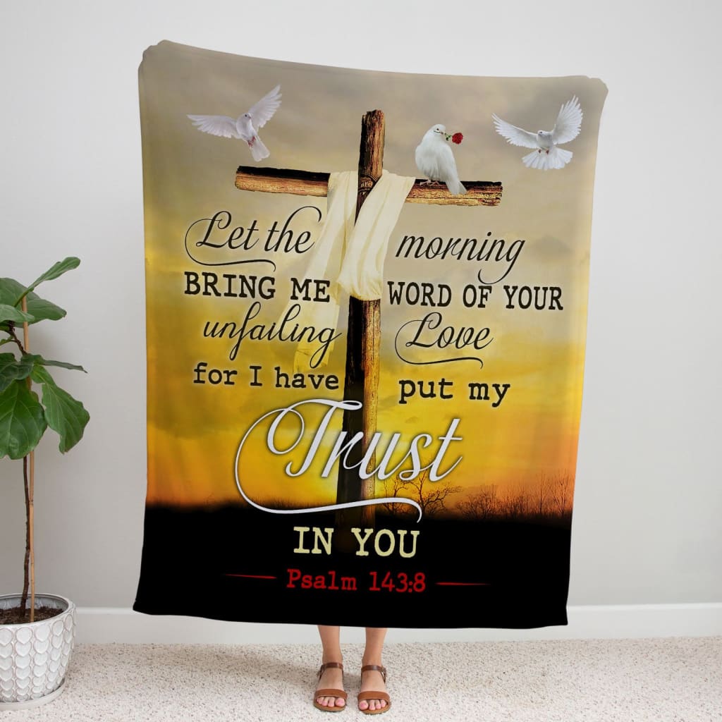 Let The Morning Bring Me Word Of Your Unfailing Love Fleece Blanket - Christian Blanket - Bible Verse Blanket