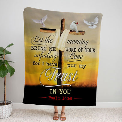 Let The Morning Bring Me Word Of Your Unfailing Love Fleece Blanket - Christian Blanket - Bible Verse Blanket