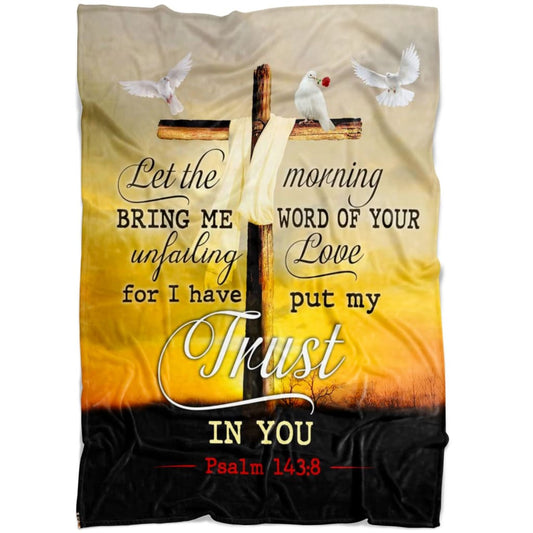 Let The Morning Bring Me Word Of Your Unfailing Love Fleece Blanket - Christian Blanket - Bible Verse Blanket