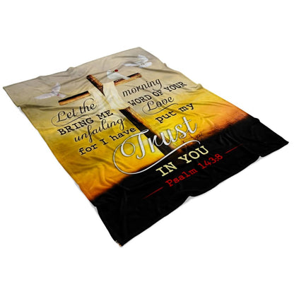 Let The Morning Bring Me Word Of Your Unfailing Love Fleece Blanket - Christian Blanket - Bible Verse Blanket
