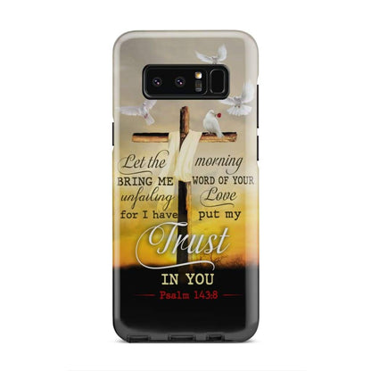 Let The Morning Bring Me Word Of Your Unfailing Love Phone Case - Inspirational Bible Scripture iPhone Cases