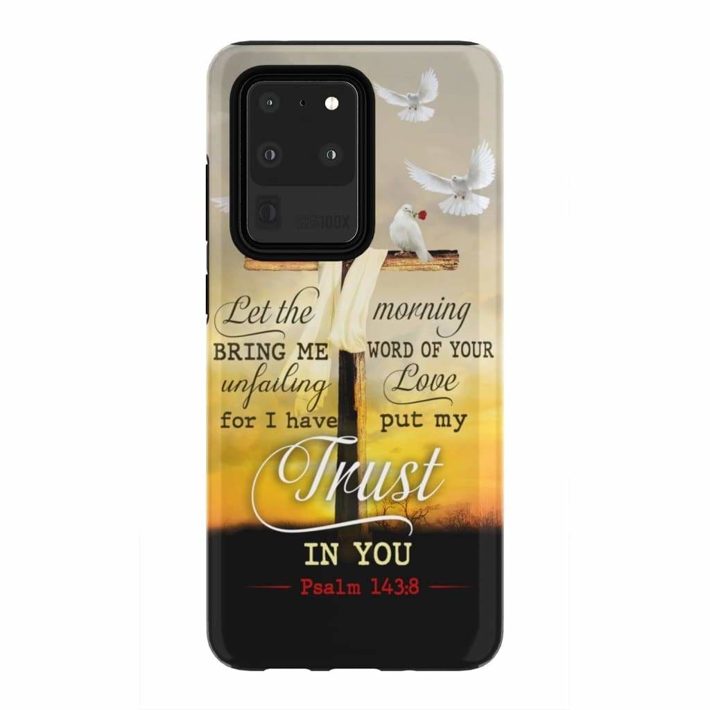 Let The Morning Bring Me Word Of Your Unfailing Love Phone Case - Inspirational Bible Scripture iPhone Cases