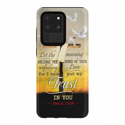 Let The Morning Bring Me Word Of Your Unfailing Love Phone Case - Inspirational Bible Scripture iPhone Cases