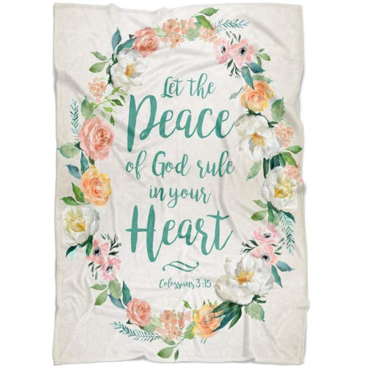 Let The Peace Of God Rule In Your Hearts Colossians 315 Fleece Blanket - Christian Blanket - Bible Verse Blanket