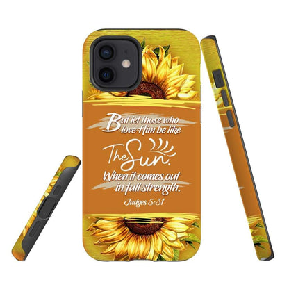 Let Those Who Love Him Be Like The Sun Judges 531 Bible Verse Phone Case - Inspirational Bible Scripture iPhone Cases
