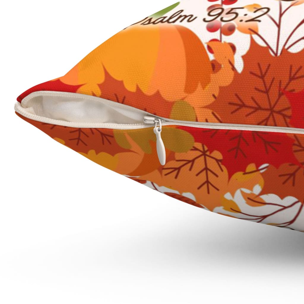 Let Us Come Into His Presence With Thanksgiving Psalm 952 Christian Pillow