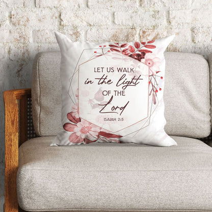 Let Us Walk In The Light Of The Lord Isaiah 25 Bible Verse Pillow
