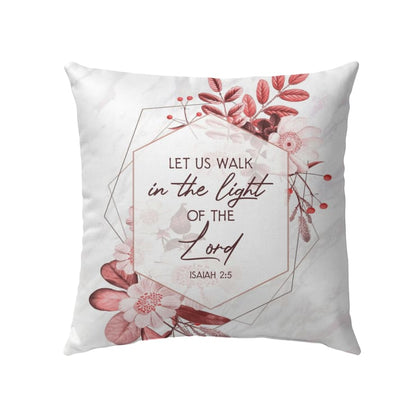 Let Us Walk In The Light Of The Lord Isaiah 25 Bible Verse Pillow