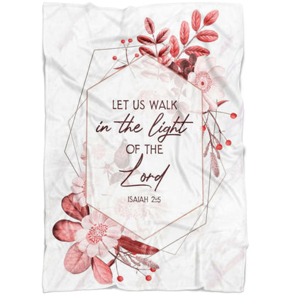 Let Us Walk In The Light Of The Lord Isaiah 25 Fleece Blanket - Christian Blanket - Bible Verse Blanket