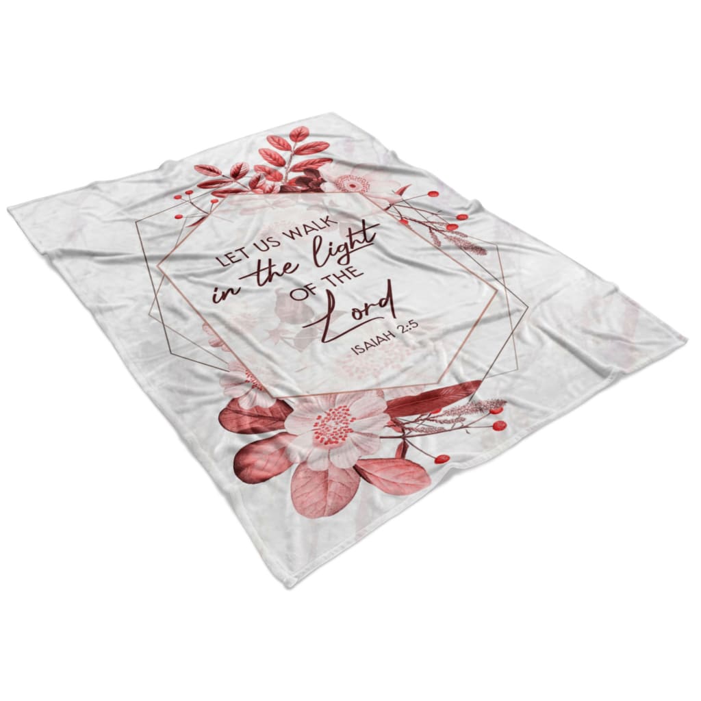 Let Us Walk In The Light Of The Lord Isaiah 25 Fleece Blanket - Christian Blanket - Bible Verse Blanket