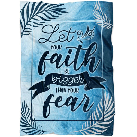Let Your Faith Be Bigger Than Your Fear 2 Fleece Blanket - Christian Blanket - Bible Verse Blanket