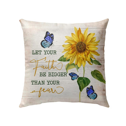 Let Your Faith Be Bigger Than Your Fear, Butterfly Sunflower Christian Pillow