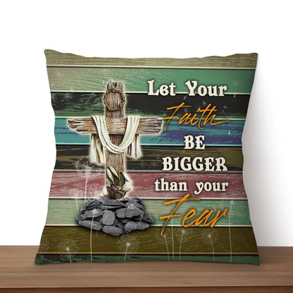 Let Your Faith Be Bigger Than Your Fear Christian Pillow 2