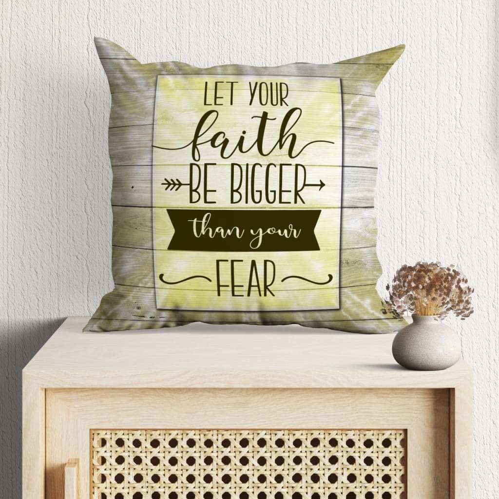 Let Your Faith Be Bigger Than Your Fear Christian Pillow 3