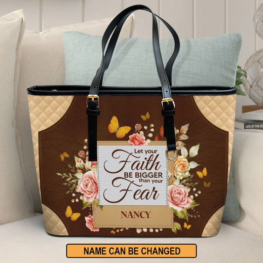 Let Your Faith Be Bigger Than Your Fear Personalized Pu Leather Tote Bag For Women - Mom Gifts For Mothers Day