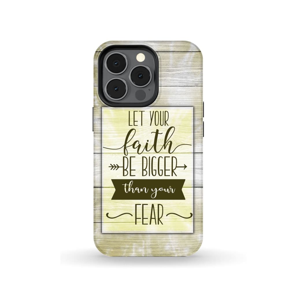 Let Your Faith Be Bigger Than Your Fear Phone Case - Faith Phone Cases - Inspirational Bible Scripture iPhone Cases