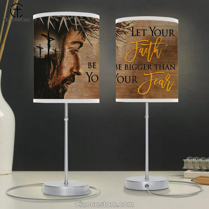 Let Your Faith Be Bigger Than Your Fear Table Lamp For Bedroom - Jesus Face - Christian Room Decor