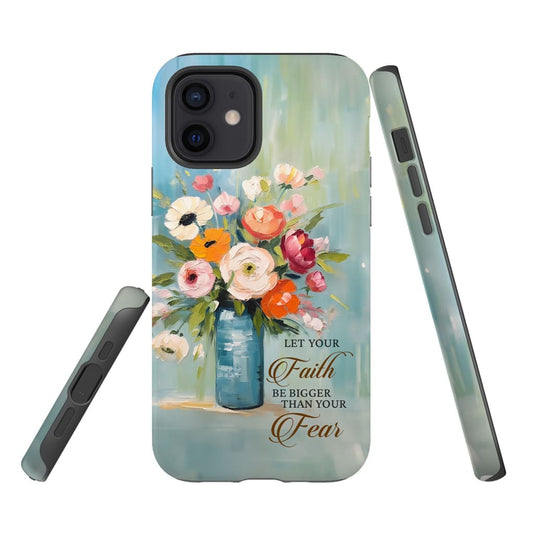 Let Your Faith Be Bigger Than Your Fear Vase of Flowers Phone Case - Bible Verse IPhone & Samsung Cases