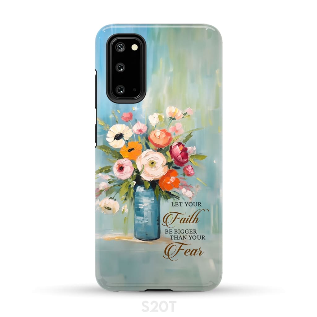 Let Your Faith Be Bigger Than Your Fear Vase of Flowers Phone Case - Bible Verse IPhone & Samsung Cases